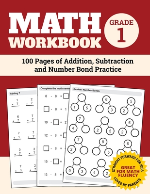 Math Workbook Grade 1: 100 Pages of Addition, Subtraction and Number Bond Practice - Nathan, Elita