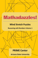 Mathadazzles Mind Stretch Puzzles: Reasoning with Numbers Volume 1