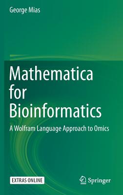 Mathematica for Bioinformatics: A Wolfram Language Approach to Omics - Mias, George