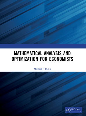 Mathematical Analysis and Optimization for Economists - Panik, Michael J