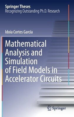Mathematical Analysis and Simulation of Field Models in Accelerator Circuits - Cortes Garcia, Idoia