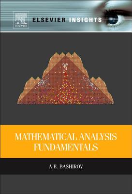 Mathematical Analysis Fundamentals - Bashirov, Agamirza