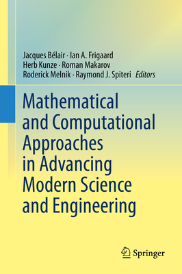 Mathematical and Computational Approaches in Advancing Modern Science and Engineering - Blair, Jacques (Editor), and Frigaard, Ian A (Editor), and Kunze, Herb (Editor)