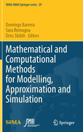 Mathematical and Computational Methods for Modelling, Approximation and Simulation