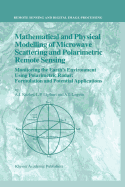 Mathematical and Physical Modelling of Microwave Scattering and Polarimetric Remote Sensing: Monitoring the Earth's Environment Using Polarimetric Radar: Formulation and Potential Applications