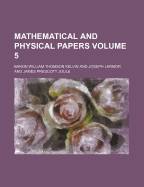 Mathematical and Physical Papers Volume 5