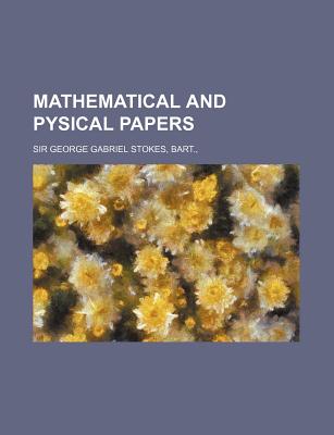 Mathematical and Pysical Papers - Stokes, George Gabriel, Sir