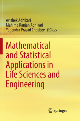 Mathematical and Statistical Applications in Life Sciences and Engineering - Adhikari, Avishek (Editor), and Adhikari, Mahima Ranjan (Editor), and Chaubey, Yogendra Prasad (Editor)