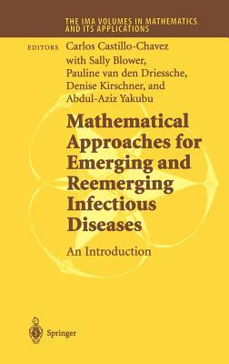 Mathematical Approaches for Emerging and Reemerging Infectious Diseases: An Introduction - Castillo-Chavez, Carlos (Editor), and Blower, Sally (Editor), and Driessche, Pauline Van Den (Editor)