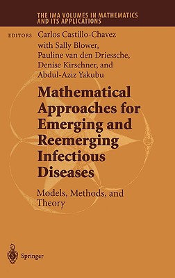 Mathematical Approaches for Emerging and Reemerging Infectious Diseases: Models, Methods, and Theory - Castillo-Chavez, Carlos (Editor), and Blower, Sally (Editor), and Driessche, Pauline Van Den (Editor)