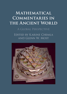 Mathematical Commentaries in the Ancient World - Chemla, Karine (Editor), and Most, Glenn W (Editor)