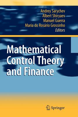 Mathematical Control Theory and Finance - Sarychev, Andrey (Editor), and Shiryaev, Albert (Editor), and Guerra, Manuel (Editor)