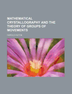 Mathematical Crystallography and the Theory of Groups of Movements