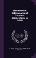 Mathematical Determination of Transient Temperatures in Solids