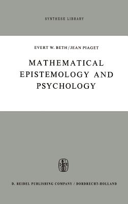 Mathematical Epistemology and Psychology - Beth, E W, and Mays, W (Translated by), and Piaget, J