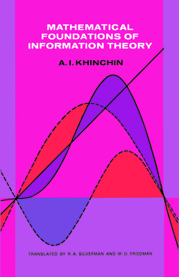 Mathematical Foundations of Information Theory - Khinchin, Alexander I, and Khinchin, Aleksandr Iakovlevich