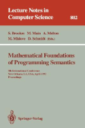 Mathematical Foundations of Programming Semantics: 7th International Conference, Pittsburgh, Pa, Usa, March 25-28, 1991. Proceedings - Brookes, Stephen (Editor), and Main, Michael (Editor), and Melton, Austin (Editor)