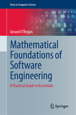 Mathematical Foundations of Software Engineering: A Practical Guide to Essentials - O'Regan, Gerard