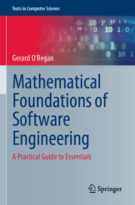 Mathematical Foundations of Software Engineering: A Practical Guide to Essentials - O'Regan, Gerard