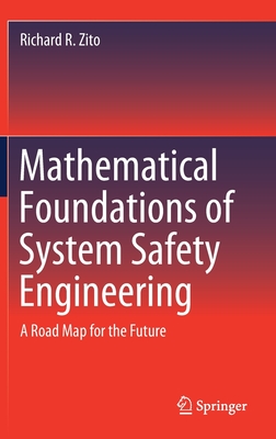 Mathematical Foundations of System Safety Engineering: A Road Map for the Future - Zito, Richard R