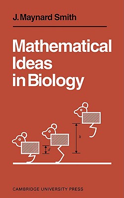 Mathematical Ideas in Biology - Maynard Smith, John, and Smith, Maynard, and Smith, J Maynard