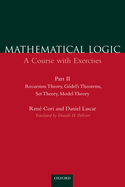 Mathematical Logic: A Course with Exercises Part II: Recursion Theory, Godel's Theorems, Set Theory, Model Theory