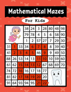 Mathematical Mazes for Kids: An Amazing Mazes Activity Book for Preschool to Kindergarten Kids Ages 3 to 5, 4-6, 6-8