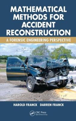 Mathematical Methods for Accident Reconstruction: A Forensic Engineering Perspective - Franck, Harold, and Franck, Darren