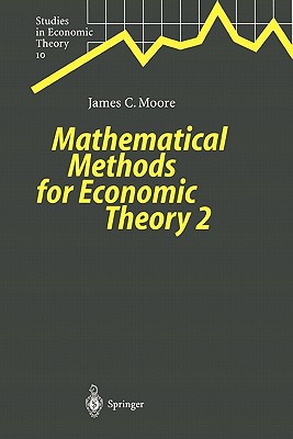 Mathematical Methods for Economic Theory 2 - Moore, James C.