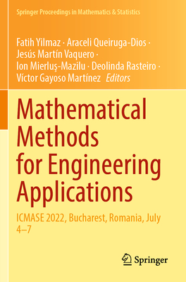 Mathematical Methods for Engineering Applications: ICMASE 2022, Bucharest, Romania, July 4-7 - Yilmaz, Fatih (Editor), and Queiruga-Dios, Araceli (Editor), and Martn Vaquero, Jess (Editor)