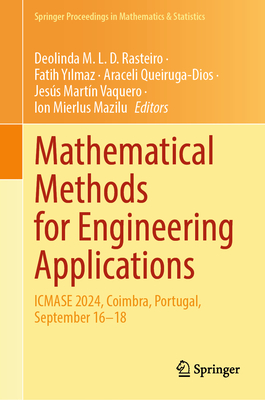 Mathematical Methods for Engineering Applications: ICMASE 2024, Coimbra, Portugal, September 16-18 - Rasteiro, Deolinda M. L. D. (Editor), and YIlmaz, Fatih (Editor), and Queiruga-Dios, Araceli (Editor)