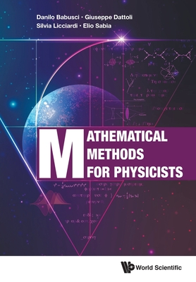 Mathematical Methods For Physicists - Babusci, Danilo, and Dattoli, Giuseppe, and Licciardi, Silvia