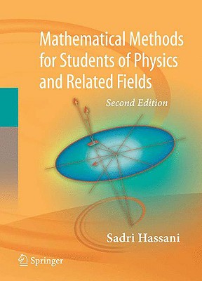 Mathematical Methods: For Students of Physics and Related Fields - Hassani, Sadri