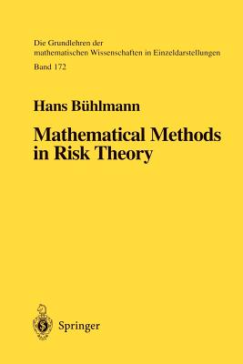 Mathematical Methods in Risk Theory - Bhlmann, Hans