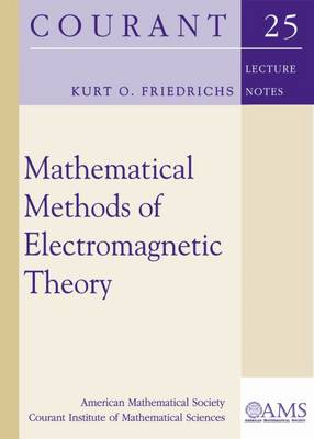 Mathematical Methods of Electromagnetic Theory - Friedrichs, Kurt O.