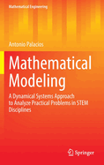 Mathematical Modeling: A Dynamical Systems Approach to Analyze Practical Problems in STEM Disciplines