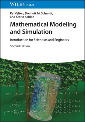 Mathematical Modeling and Simulation: Introduction for Scientists and Engineers - Velten, Kai, and Schmidt, Dominik M., and Kahlen, Katrin