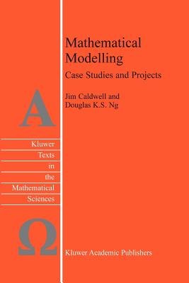 Mathematical Modelling: Case Studies and Projects - Caldwell, J., and Ng, Douglas K.S.