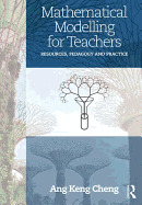 Mathematical Modelling for Teachers: Resources, Pedagogy and Practice