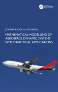 Mathematical Modelling of Aerospace Dynamic Systems with Practical Applications