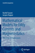 Mathematical Models for Eddy Currents and Magnetostatics: With Selected Applications