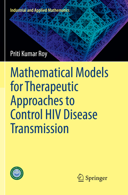 Mathematical Models for Therapeutic Approaches to Control HIV Disease Transmission - Roy, Priti Kumar