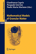 Mathematical Models of Granular Matter - Capriz, Gianfranco (Editor), and Barrat, A (Contributions by), and Giovine, Pasquale (Editor)