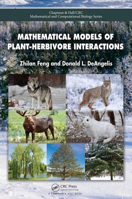 Mathematical Models of Plant-Herbivore Interactions - Feng, Zhilan, and DeAngelis, Donald