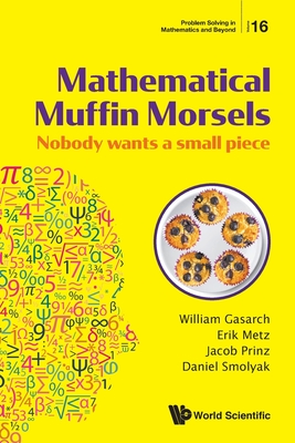 Mathematical Muffin Morsels: Nobody Wants a Small Piece - Gasarch, William, and Metz, Erik, and Prinz, Jacob