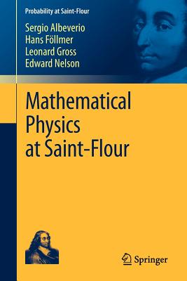 Mathematical Physics at Saint-Flour - Albeverio, Sergio, and Fllmer, Hans, and Gross, Leonard