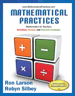 Mathematical Practices, Mathematics for Teachers: Activities, Models, and Real-Life Examples