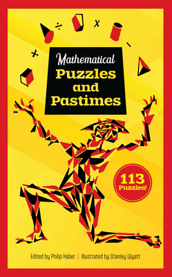 Mathematical Puzzles and Pastimes: 113 Puzzles! - Haber, Philip (Editor)