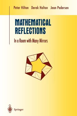 Mathematical Reflections: In a Room with Many Mirrors - Hilton, Peter, and Holton, Derek, and Pedersen, Jean