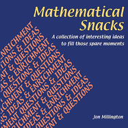Mathematical Snacks: A Collection of Interesting Ideas to Fill Those Spare Moments